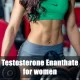 Testosterone enantato per le donne